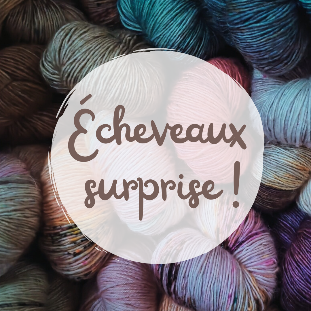 Écheveaux surprise !